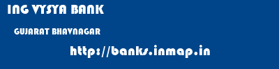 ING VYSYA BANK  GUJARAT BHAVNAGAR    banks information 